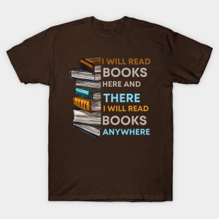 I Will Read Books Here And There I Will Read Books Anywhere T-Shirt